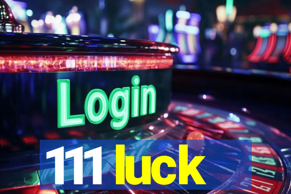 111 luck